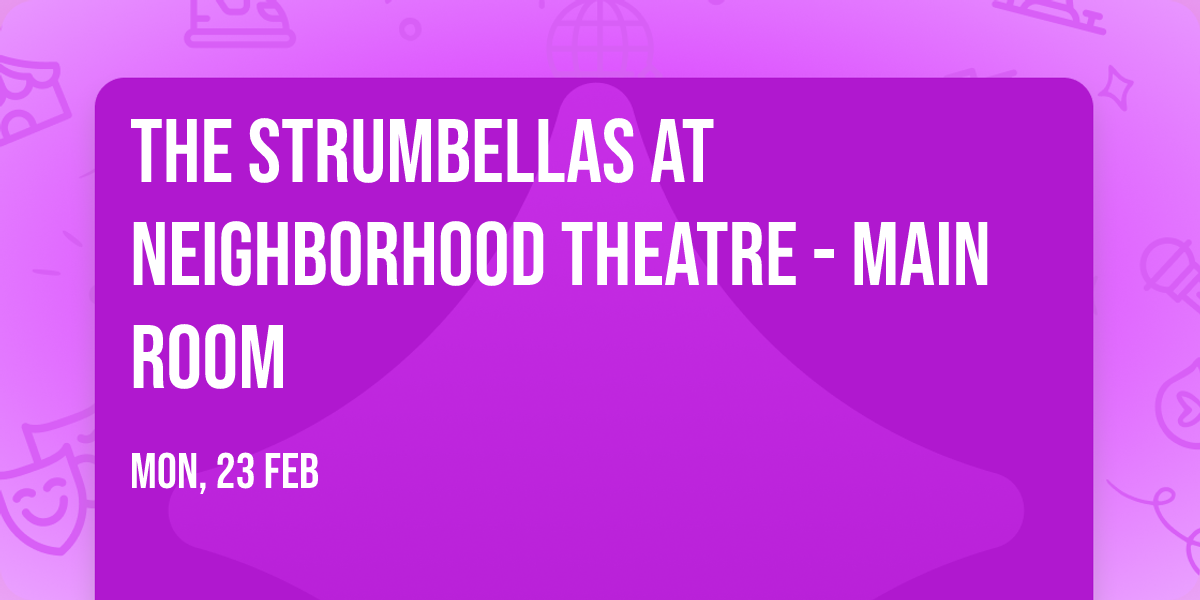 The Strumbellas at Neighborhood Theatre - Main Room