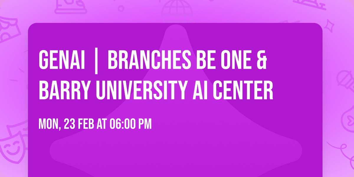 GENAI | Branches Be One & Barry University AI Center