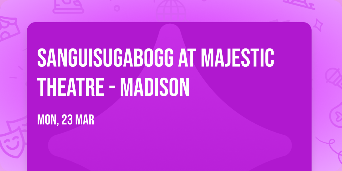 Sanguisugabogg at Majestic Theatre - Madison
