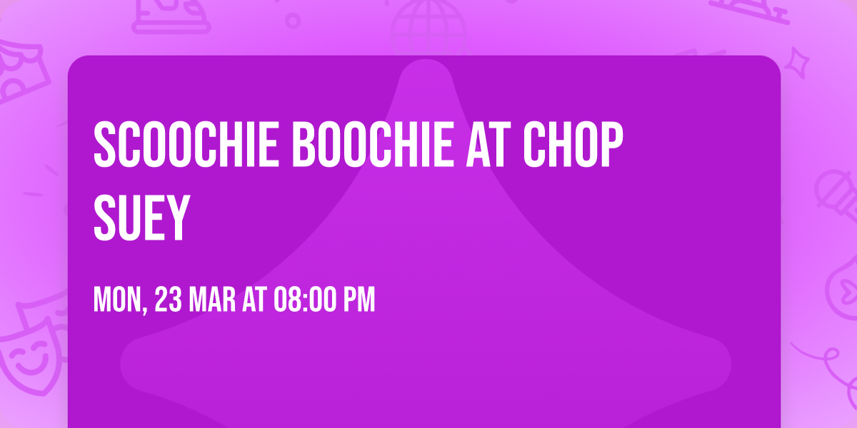 Scoochie Boochie at Chop Suey