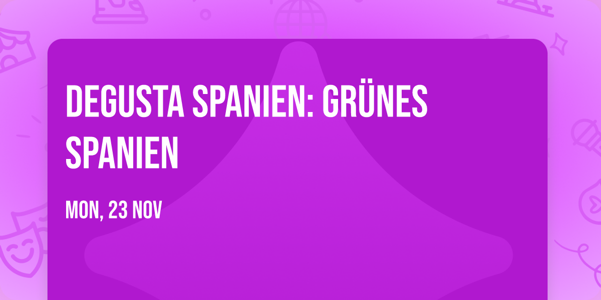 Degusta Spanien: Gr\u00fcnes Spanien