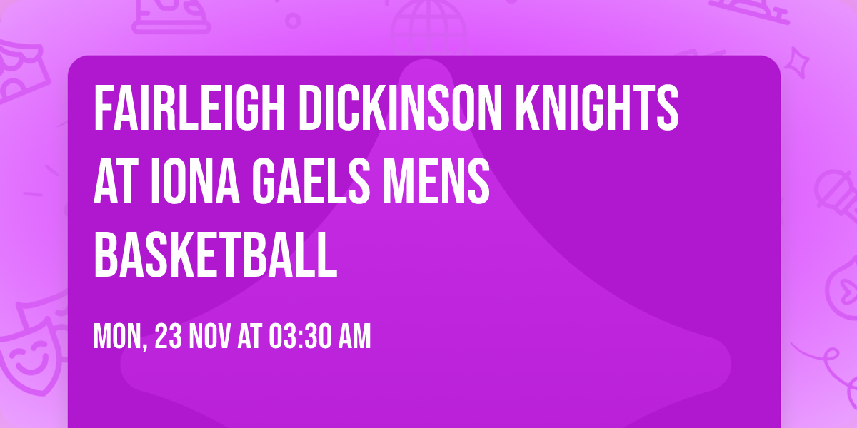 Fairleigh Dickinson Knights at Iona Gaels Mens Basketball