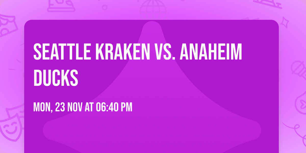 Seattle Kraken vs. Anaheim Ducks