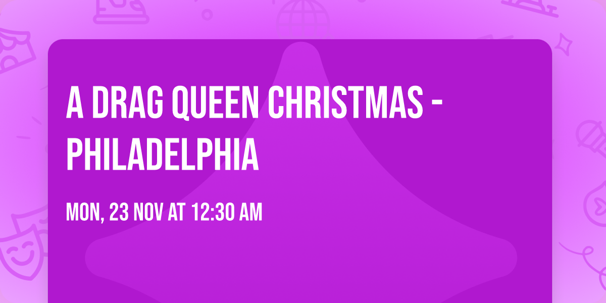 A Drag Queen Christmas - Philadelphia