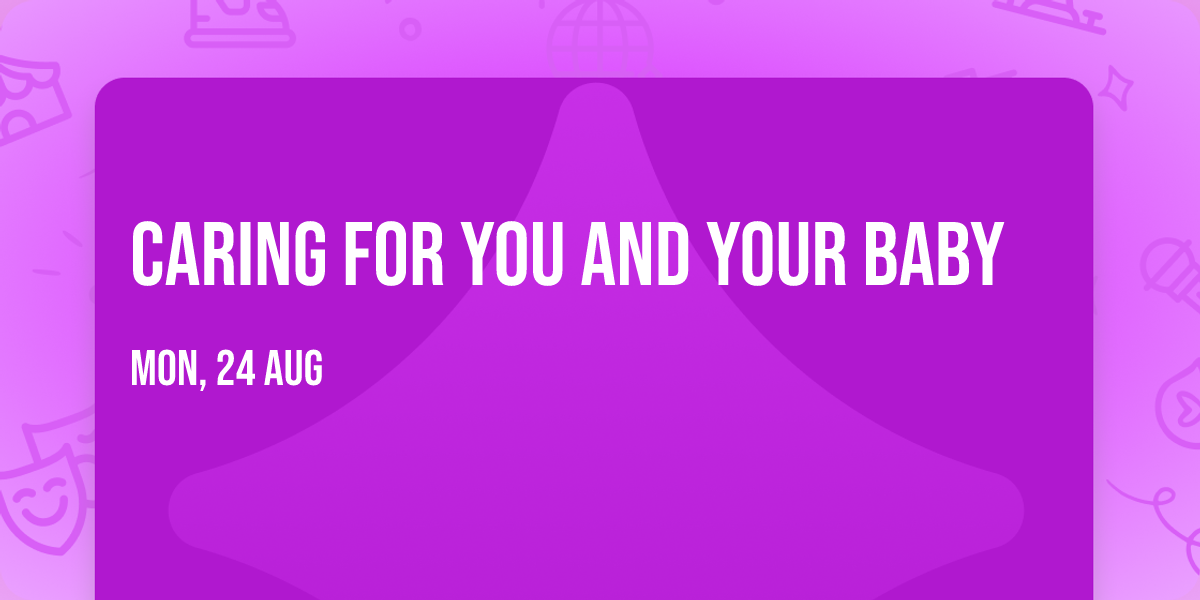 Caring for You and Your Baby