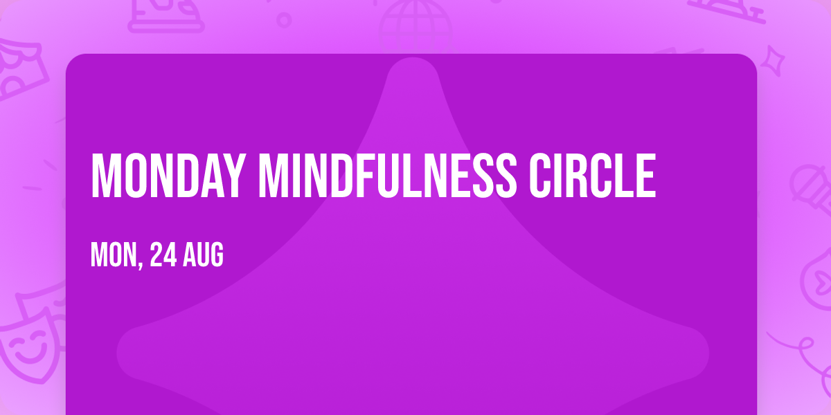 Monday Mindfulness Circle