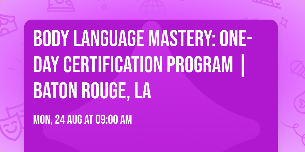Body Language Mastery: One-Day Certification Program | Baton Rouge, LA