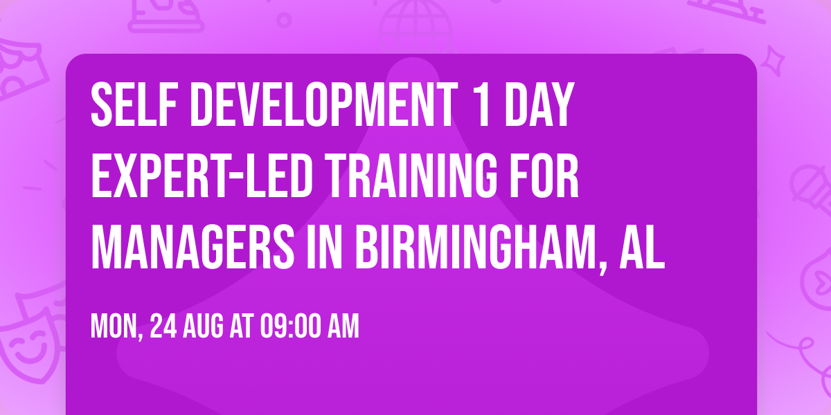 Self Development 1 Day Expert-Led Training for Managers\u00ae in Birmingham, AL
