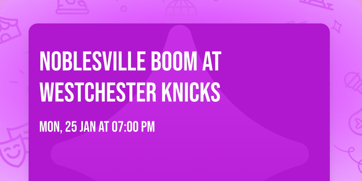 Noblesville Boom at Westchester Knicks