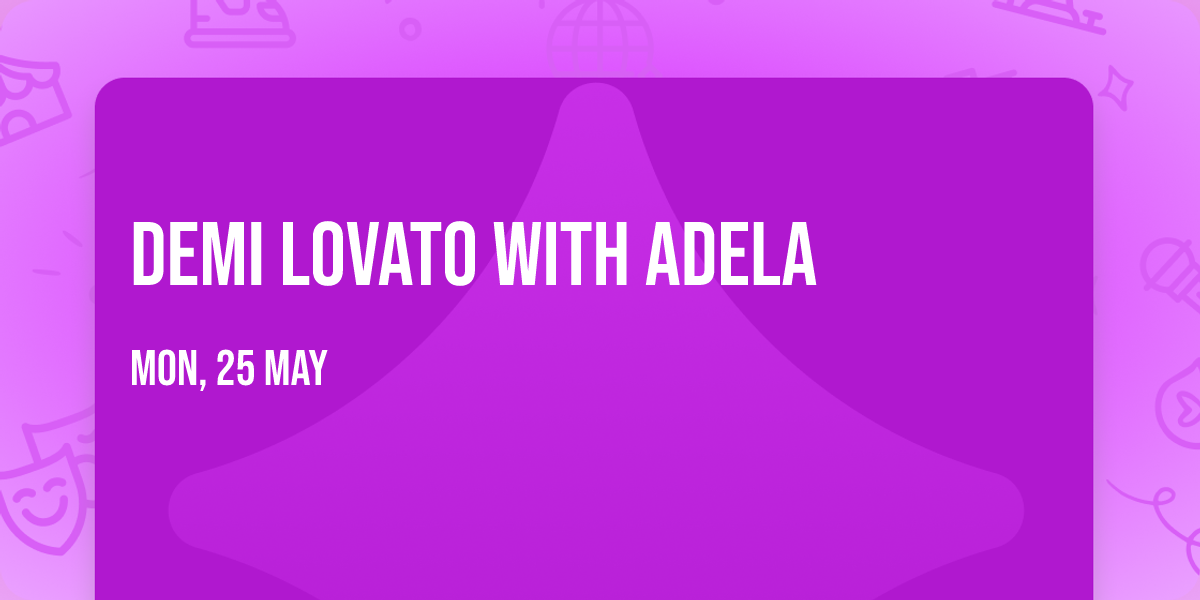 Demi Lovato with Adela
