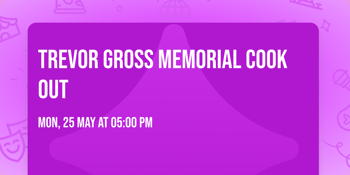 Trevor Gross memorial cook out