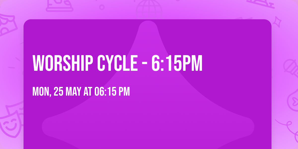 Worship Cycle - 6:15pm