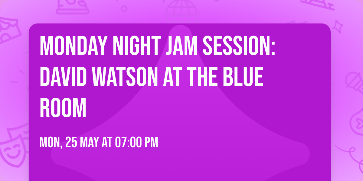 Monday Night Jam Session: David Watson at the Blue Room