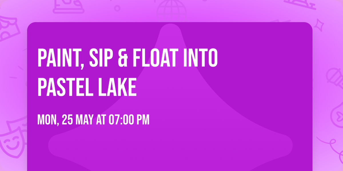 Paint, Sip & Float Into Pastel Lake \ud83c\udf05\ud83c\udfa8