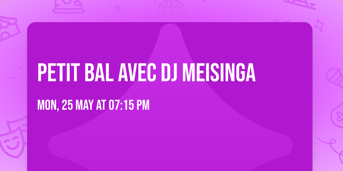 Petit Bal avec DJ Meisinga