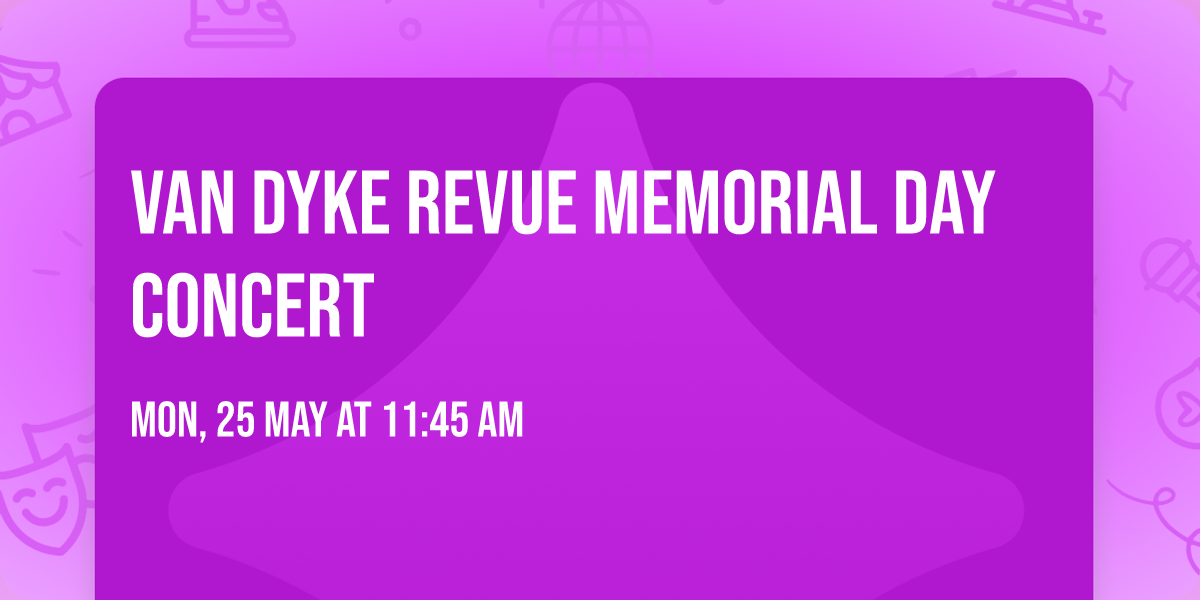 VAN DYKE REVUE MEMORIAL DAY CONCERT 