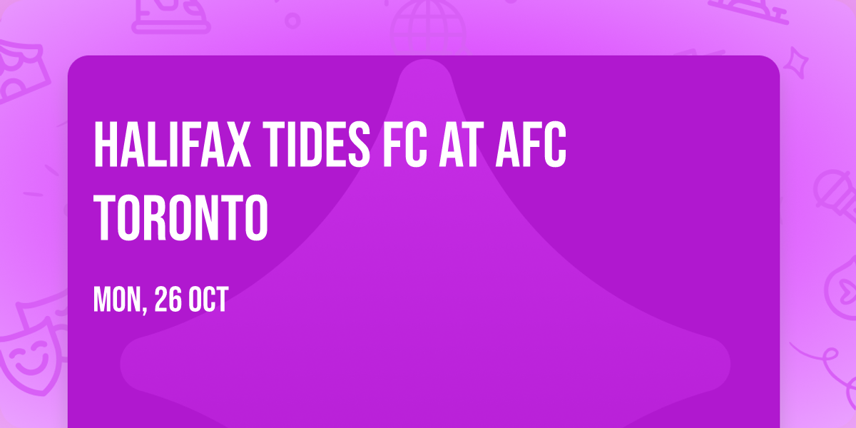 Halifax Tides FC at AFC Toronto