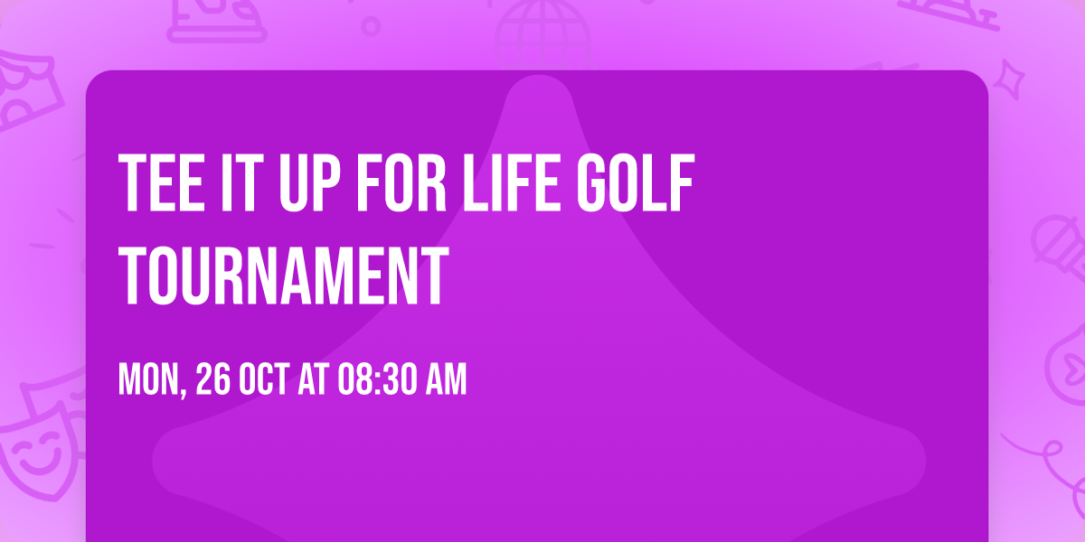 Tee It Up for Life Golf Tournament