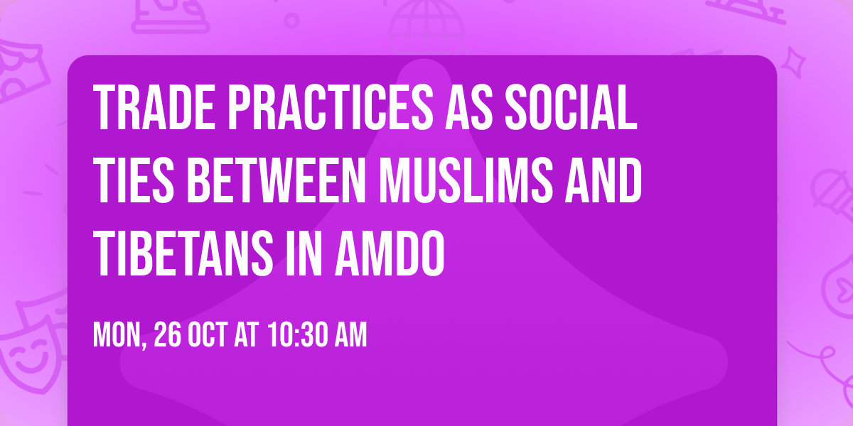 Trade Practices as Social Ties Between Muslims and Tibetans in Amdo