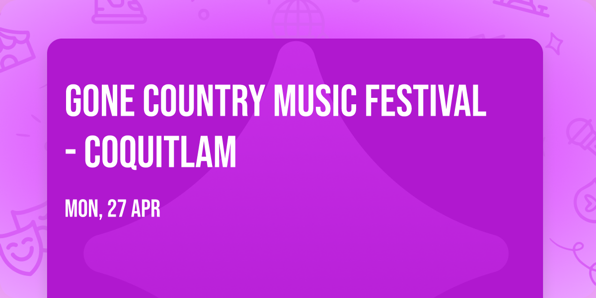 Gone Country Music Festival - Coquitlam