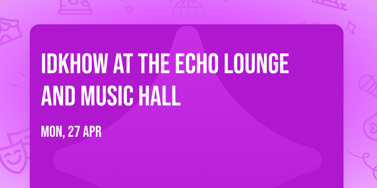 iDKHOW at The Echo Lounge and Music Hall