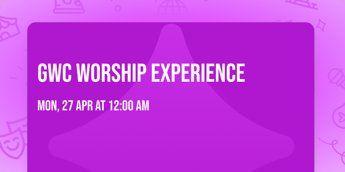 GWC Worship experience 