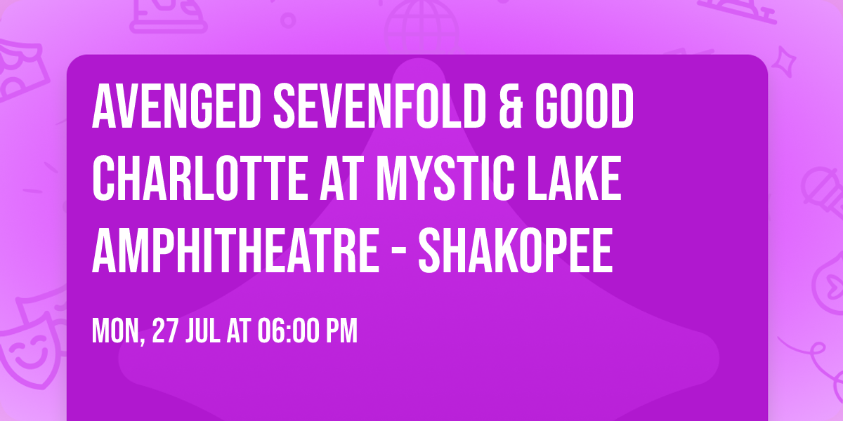 Avenged Sevenfold & Good Charlotte at Mystic Lake Amphitheatre - Shakopee