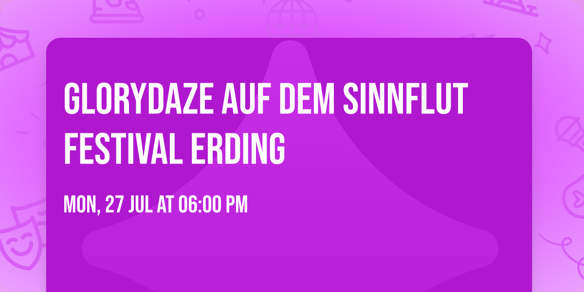 GloryDaze auf dem SINNFLUT FESTIVAL Erding