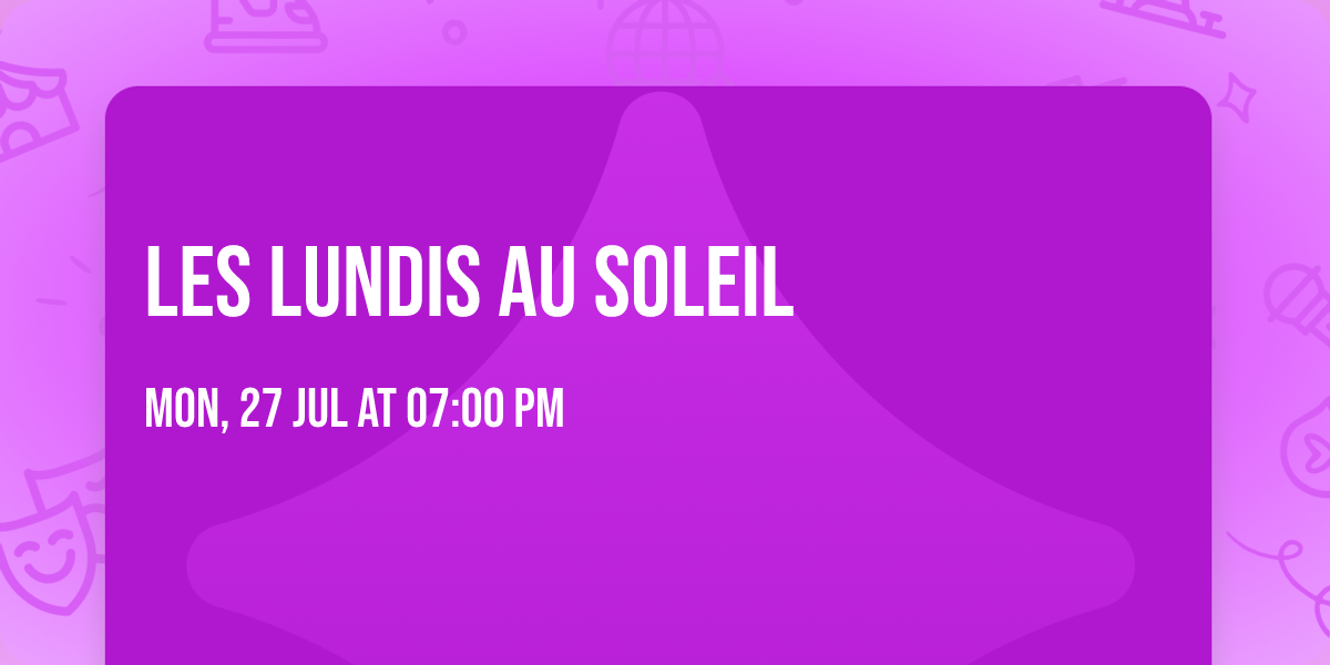 Les Lundis au Soleil \ud83c\udfb6\ud83c\udf79