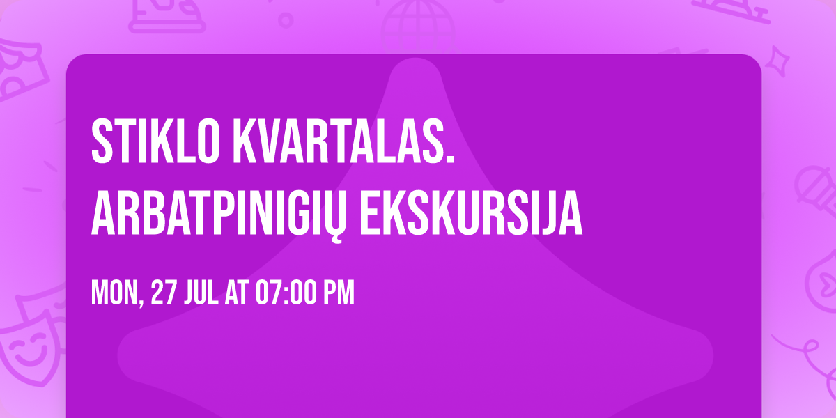 Stiklo kvartalas. Arbatpinigi\u0173 ekskursija