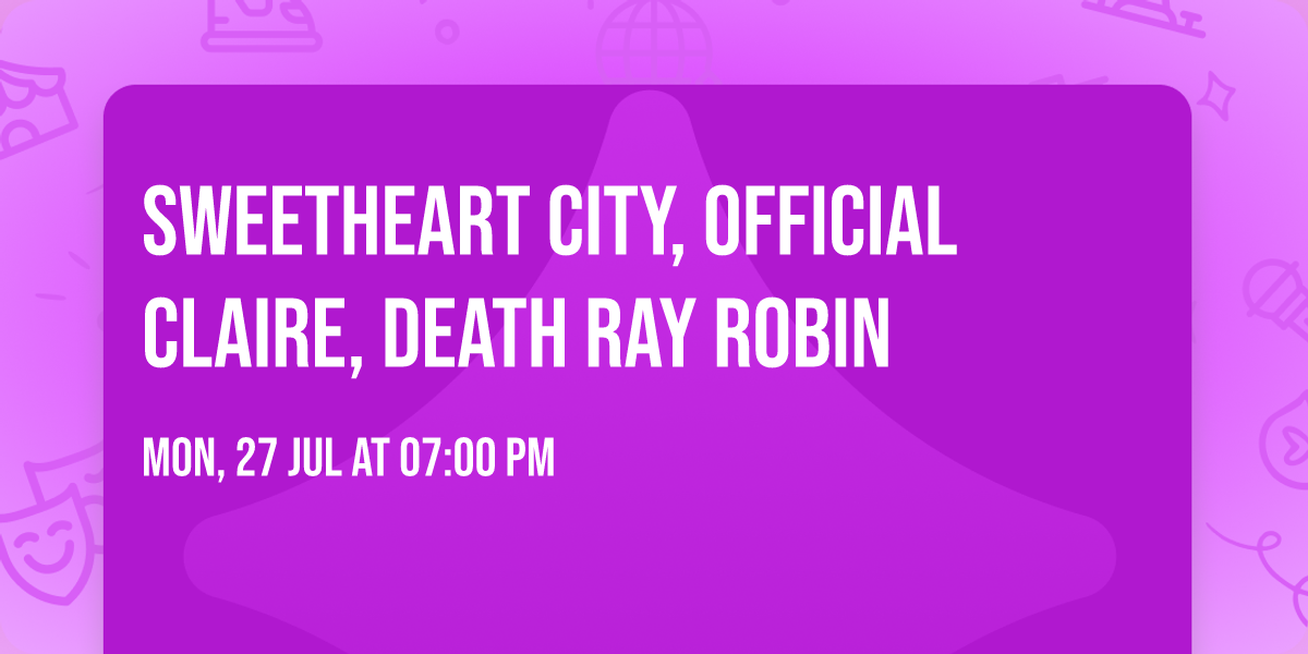 Sweetheart City, Official Claire, Death Ray Robin