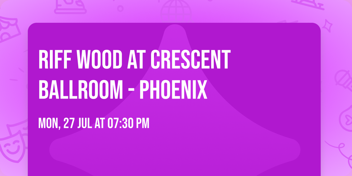 Riff Wood at Crescent Ballroom - Phoenix