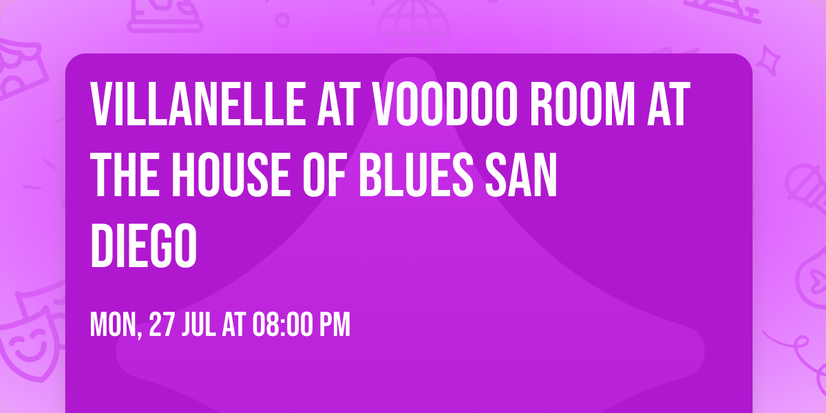 Villanelle at Voodoo Room at the House of Blues San Diego