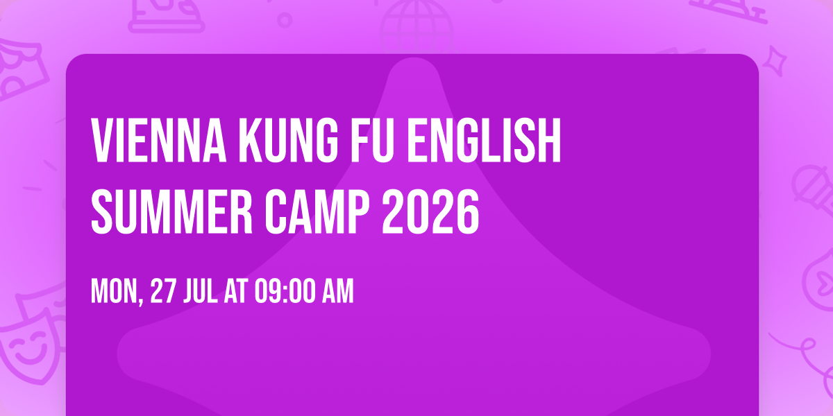 \ud83e\udd4b Vienna Kung Fu English Summer Camp 2026