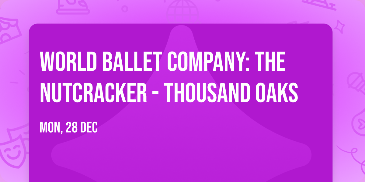 World Ballet Company: The Nutcracker - Thousand Oaks