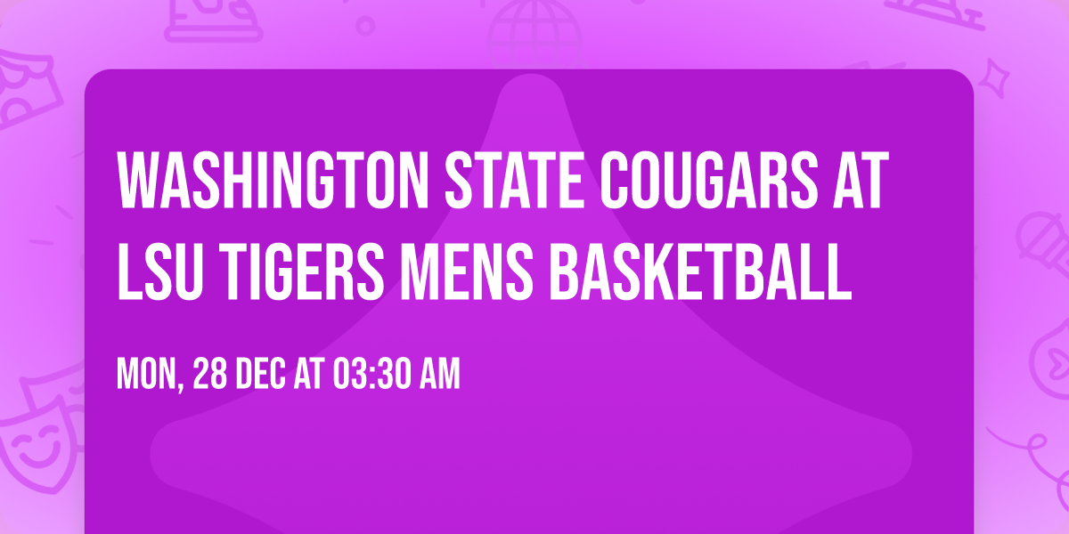 Washington State Cougars at LSU Tigers Mens Basketball