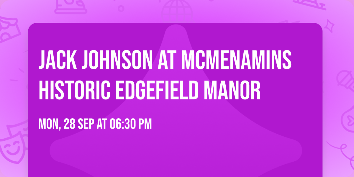 Jack Johnson at McMenamins Historic Edgefield Manor