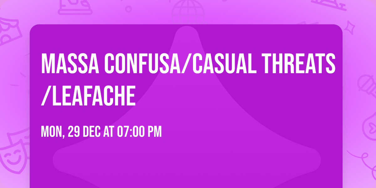 Massa Confusa\/Casual Threats\/Leafache