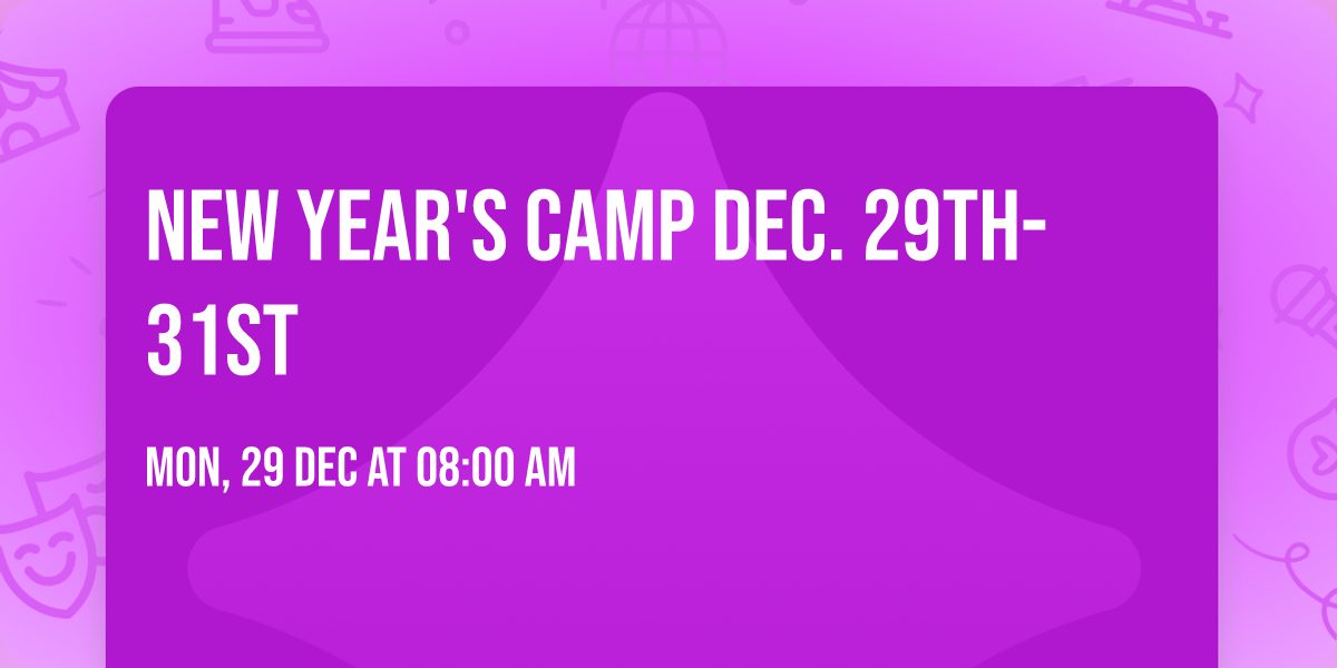 New Year's Camp Dec. 29th-31st