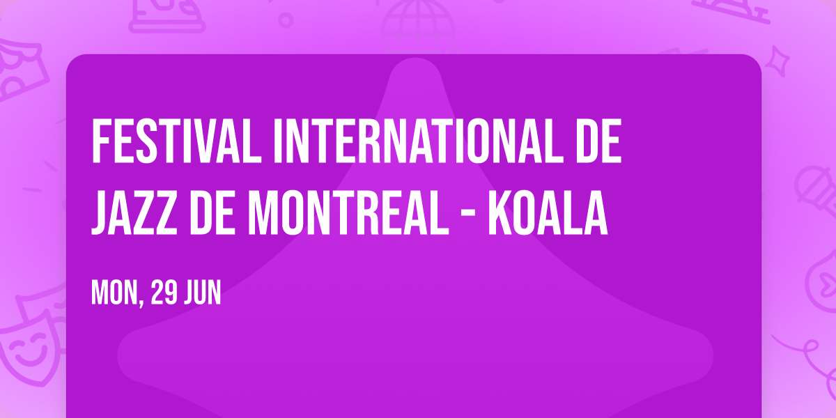 Festival International De Jazz De Montreal - Koala