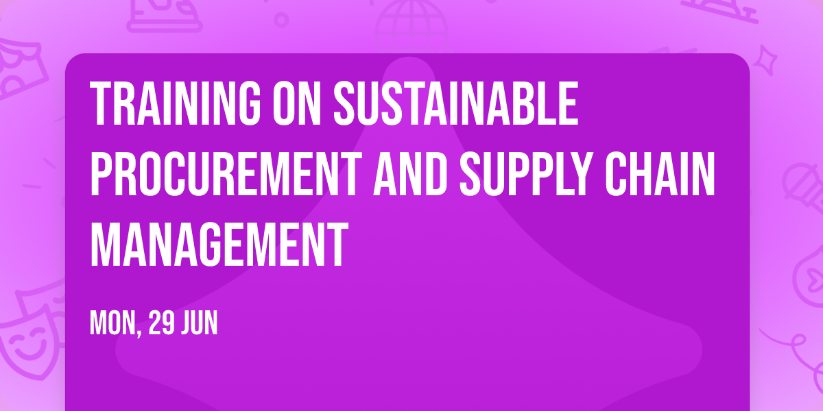 Training on Sustainable Procurement and Supply Chain Management