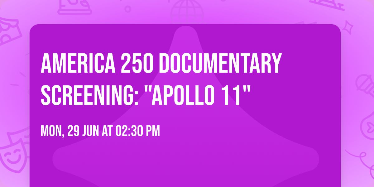 America 250 Documentary Screening: "Apollo 11"