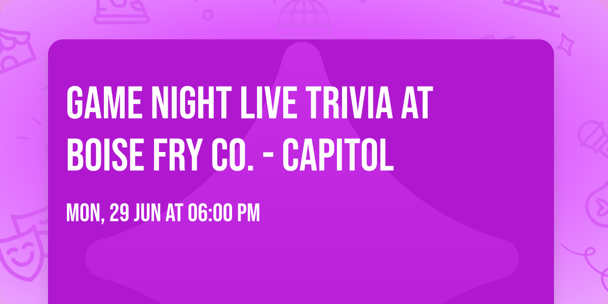 Game Night Live Trivia at Boise Fry Co. - Capitol 