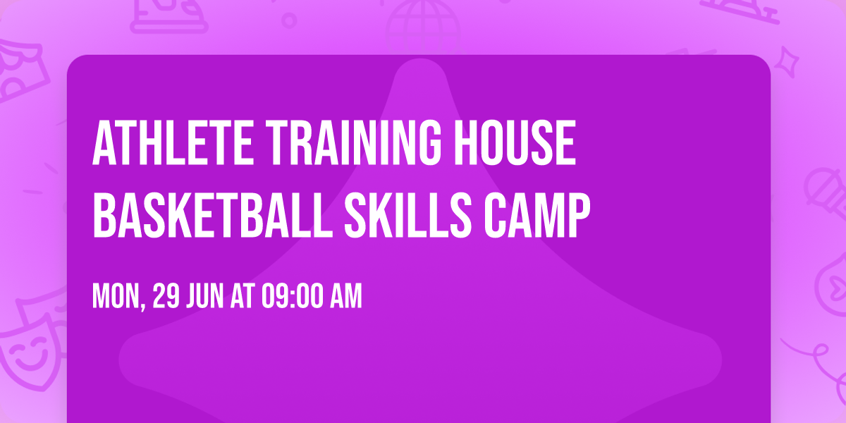Athlete Training House Basketball Skills Camp 