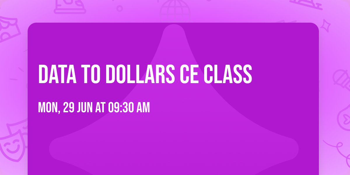 Data to Dollars CE Class