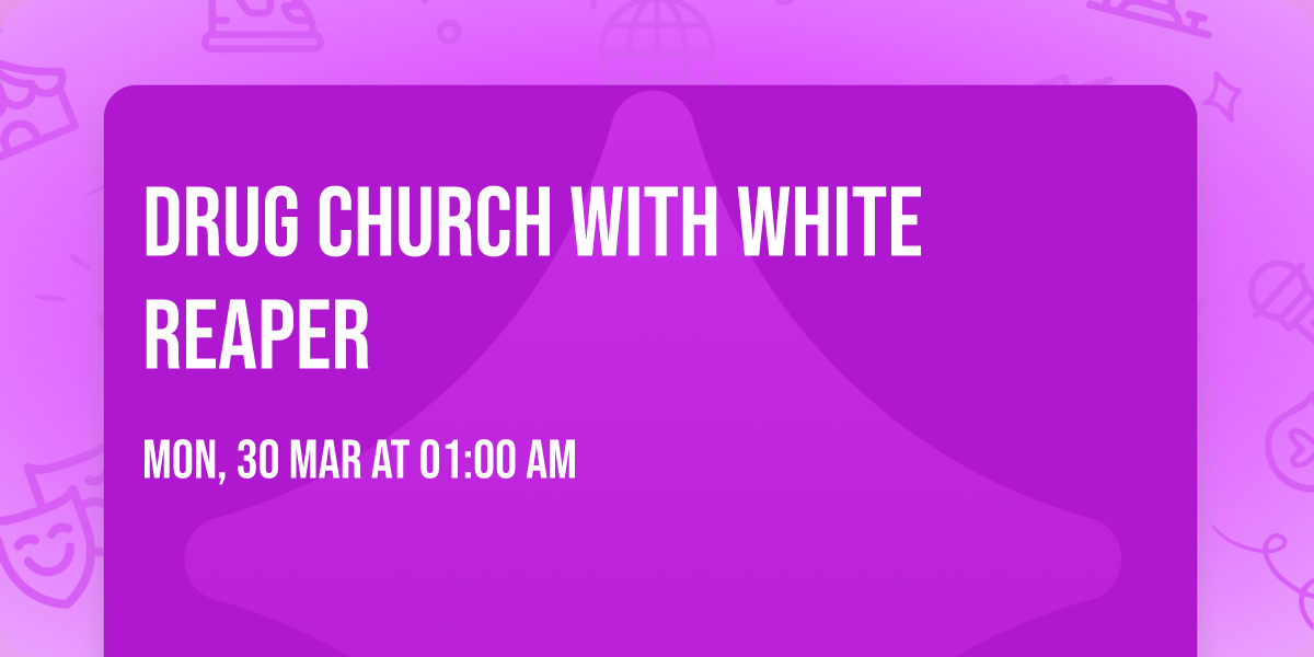 Drug Church with White Reaper