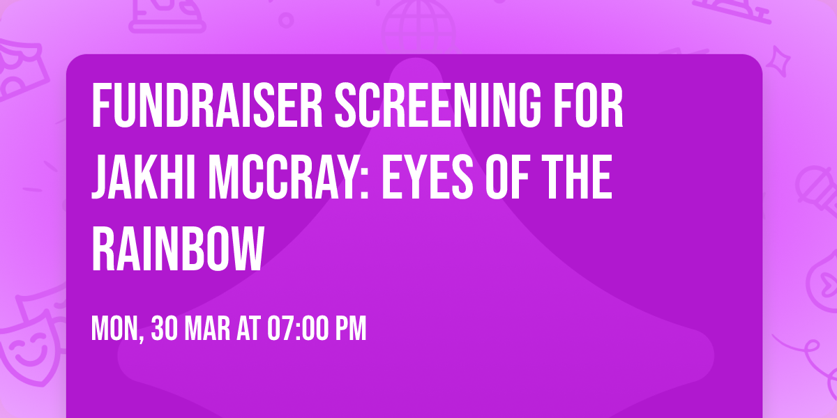 Fundraiser Screening for Jakhi McCray: Eyes of the Rainbow
