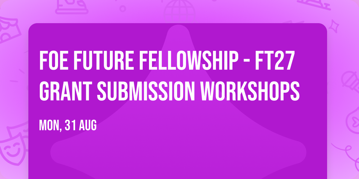 FoE Future Fellowship - FT27 Grant submission workshops
