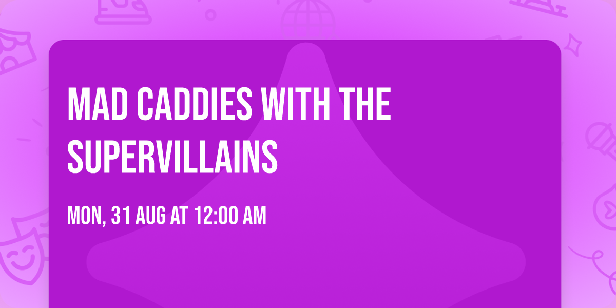 Mad Caddies with The Supervillains