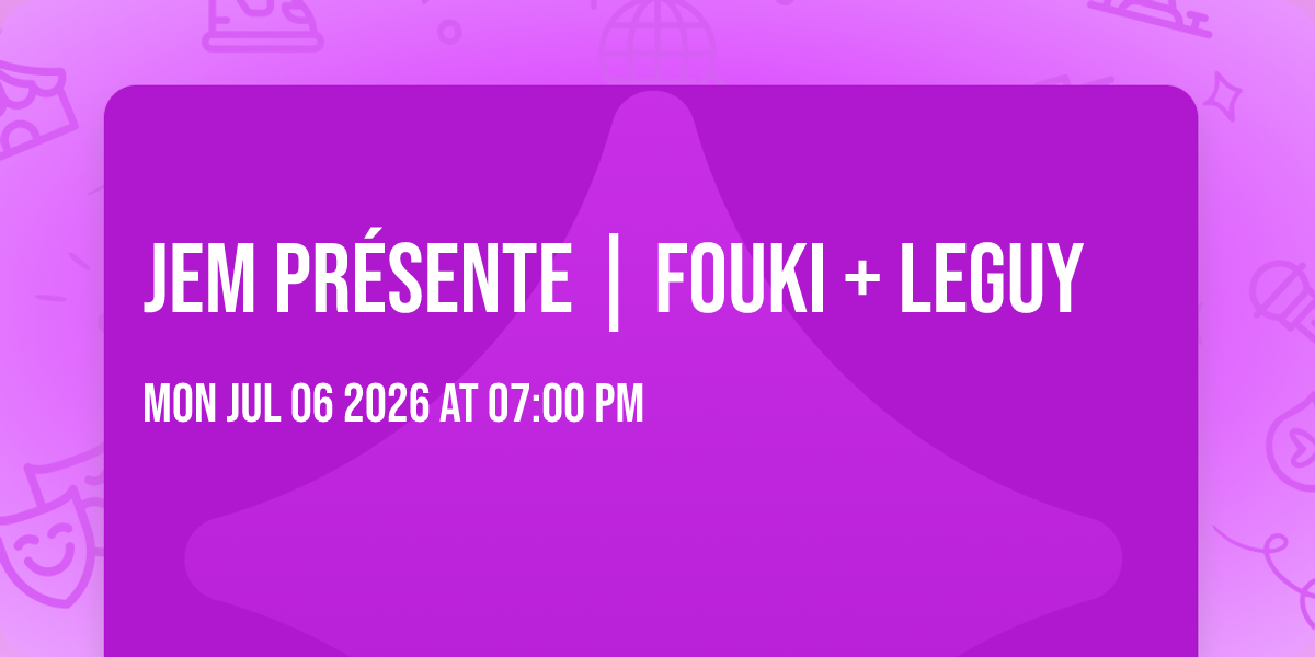 JEM présente | Fouki + LEGUY